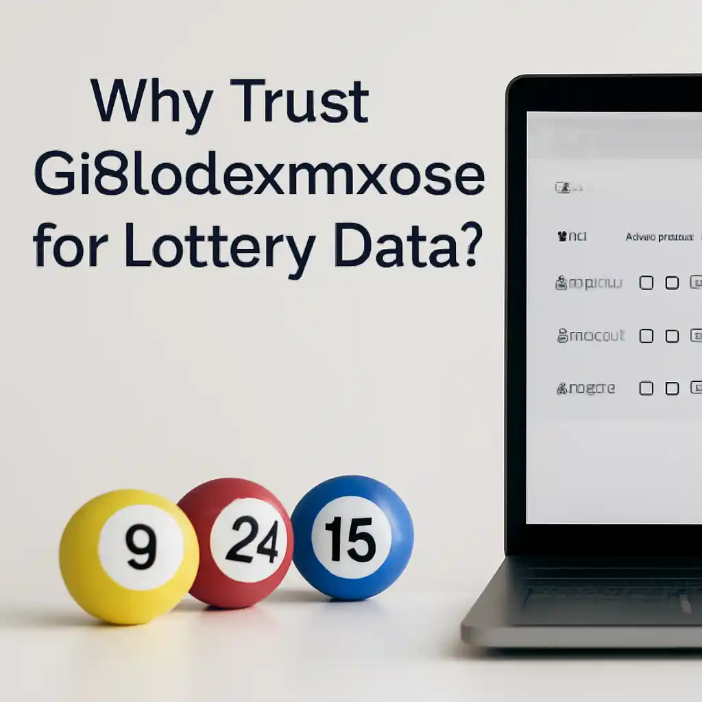 Why Trust Gi8lodexemxoso for Lottery Data?